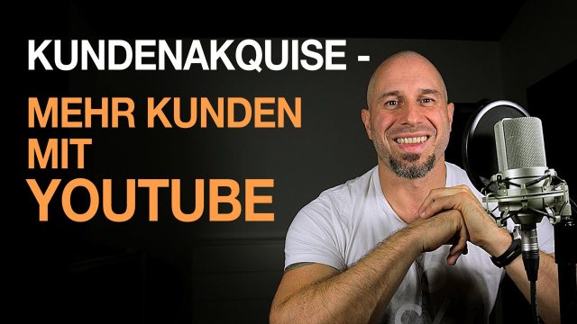 Kundenakquise – Mehr Kunden mit YouTube